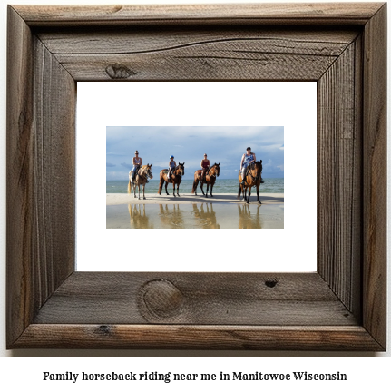 family horseback riding near me in Manitowoc, Wisconsin